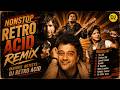 Nonstop Retro Acid Remix KK Atif Aslam Shaan Lucky Ali Zubeen Garg More DJ Retro Acid