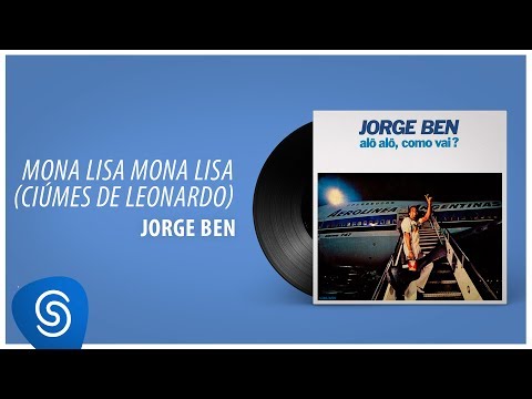 Mona Lisa Mona Lisa (Cíúmes De Leonardo) - Jorge Ben Jor