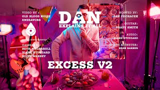 Video thumbnail for Dan Explains It All - Excess V2 by Old Blood Noise Endeavors