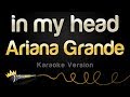 Ariana Grande - in my head (Karaoke Version)