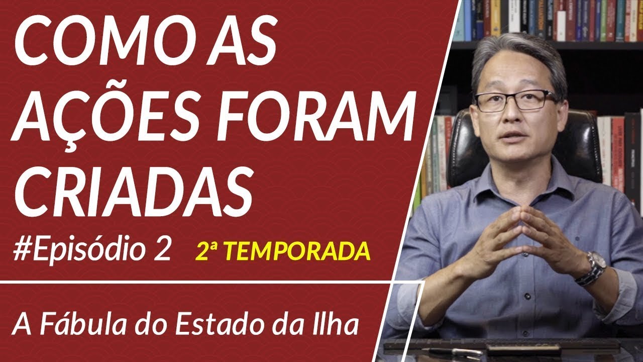 A Fábula do Estado da Ilha - Episódio 2 - AÇÕES -  2ª Temporada - Como os Mercados Funcionam
