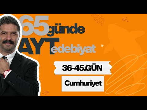 36-45.GÜN | Cumhuriyet Edebiyatı | 65 Günde AYT Edebiyat Kampı