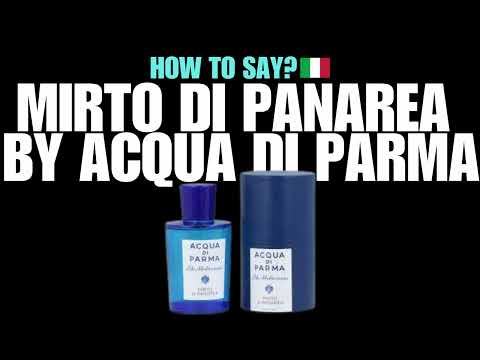 HOW TO PRONOUNCE MIRTO DI PANAREA BY ACQUA DI PARMA CORRECTLY? NATIVE ITALIAN PRONUNCIATION