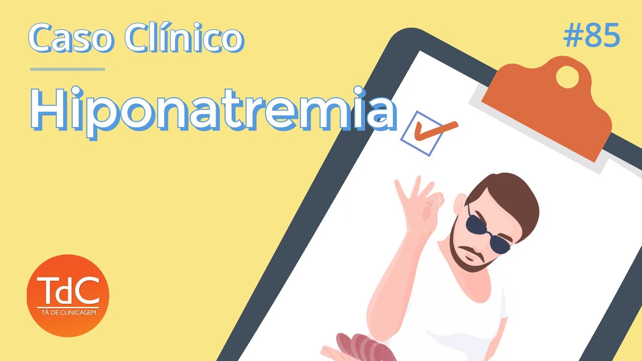Hiponatremia: Como abordar de maneira simples - Episódio 85
