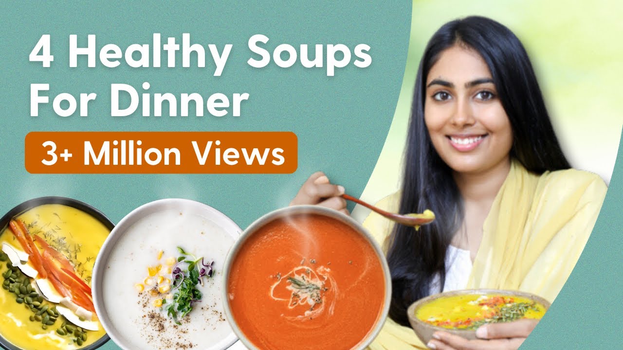 20 मिनट के अंदर-अंदर बन जाने वाली 4 सूप रेसिपी | 4 Healthy Soups for Dinner