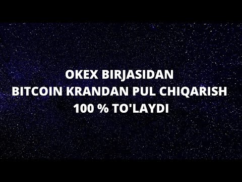 OKEX BIRJASIDAN BITCOIN KRANDAN PUL CHIQARISH 100 % TO'LAYDI