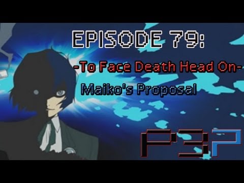 Persona 3 Portable Playthrough Ep 79: -To Face Death Head on- Maiko's Proposal