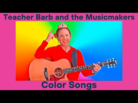 "Color Songs For Preschool" | Teacher Barb and the Musicmakers - Music for Kids and Families!