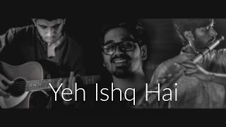 Yeh Ishq Hai (Cover) | Rangoon | Arijit Singh | Raghav Kaushik | Vasu Sharma | Rajagopal Venkat