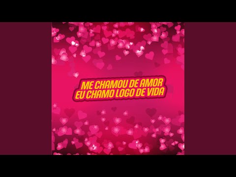 Me Chamou de Amor Eu Chamo Logo de Vida