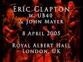 Eric Clapton 8 April 2005 London RAH W UB40 John Mayer