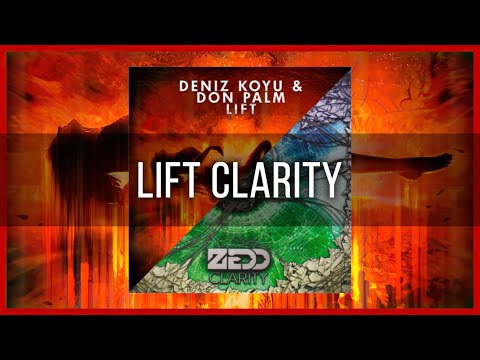 Deniz Koyu & Don Palm vs Zedd - Lift Clarity (Nicky Romero Mashup)