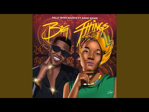 Big Things (feat. Azmo Nawe)