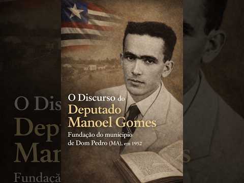 Discurso deputado Manoel de Oliveira Gomes fundação de Dom Pedro-MA