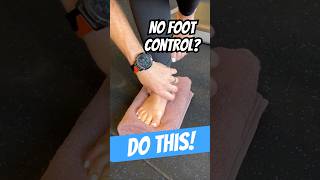 How to INCREASE FOOT CONTROL after an injury