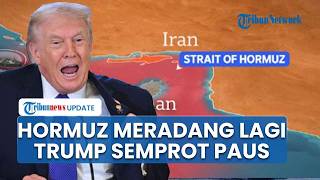 Rangkuman Konflik AS-Iran: Trump Ngamuk Negosiasi Buntu! Blokir Selat Hormuz hingga Semprot Paus Leo