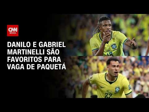 Copa do Mundo: Danilo e Martinelli são favoritos para vaga de Paquetá na Seleção | HORA H
