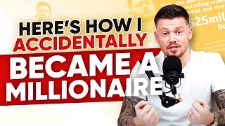 How I Accidentally Became a Millionaire