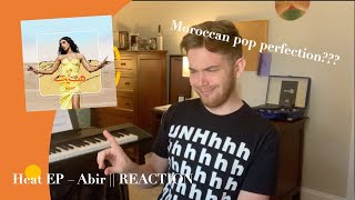 Heat EP - Abir || REACTION - Moroccan pop perfection???