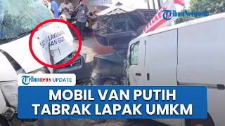 Mobil Van Putih Melaju Kencang Tabrak Lapak UMKM, 2 Pedagang Tak Sempat Selamatkan Diri Alami Luka