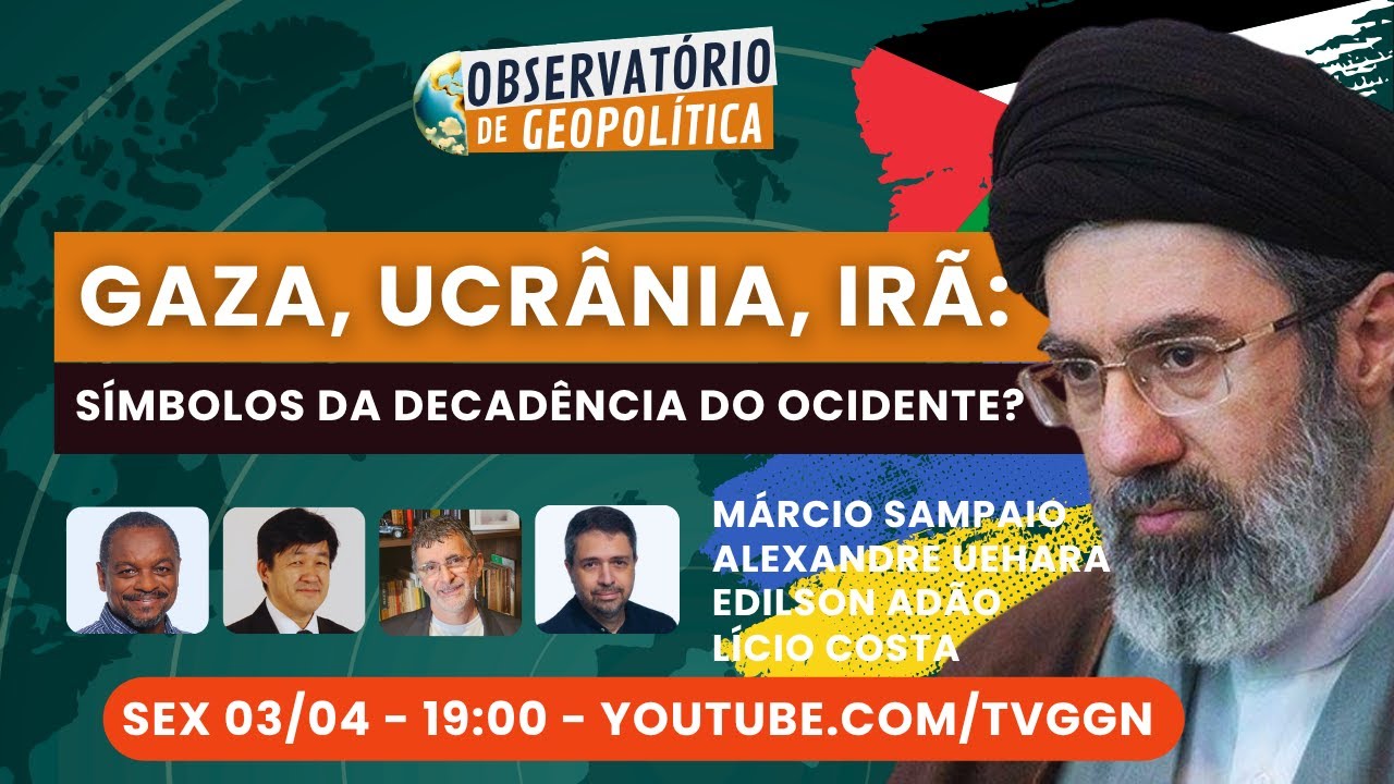 Gaza, Ucrânia, Irã: símbolos da decadência do Ocidente? | Observatório de Geopolítica- 03/04/26