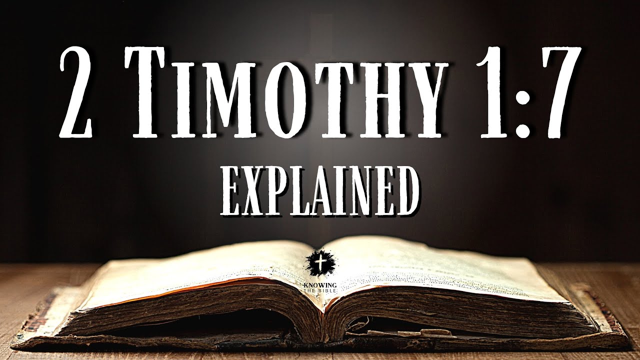 Understanding 2 TIMOTHY 1:7 [KJV] | What Does This Bible Verse REALLY Mean?