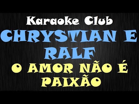 Amor não é paixão - Chrystian e Ralf