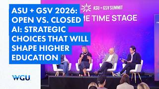 WGU @ ASU+GSV: Open vs. Closed AI: Strategic Choices That Will Shape Higher Education