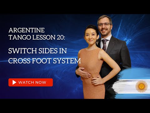 Argentine Tango Lesson 20:  Switching Sides In Cross Foot System