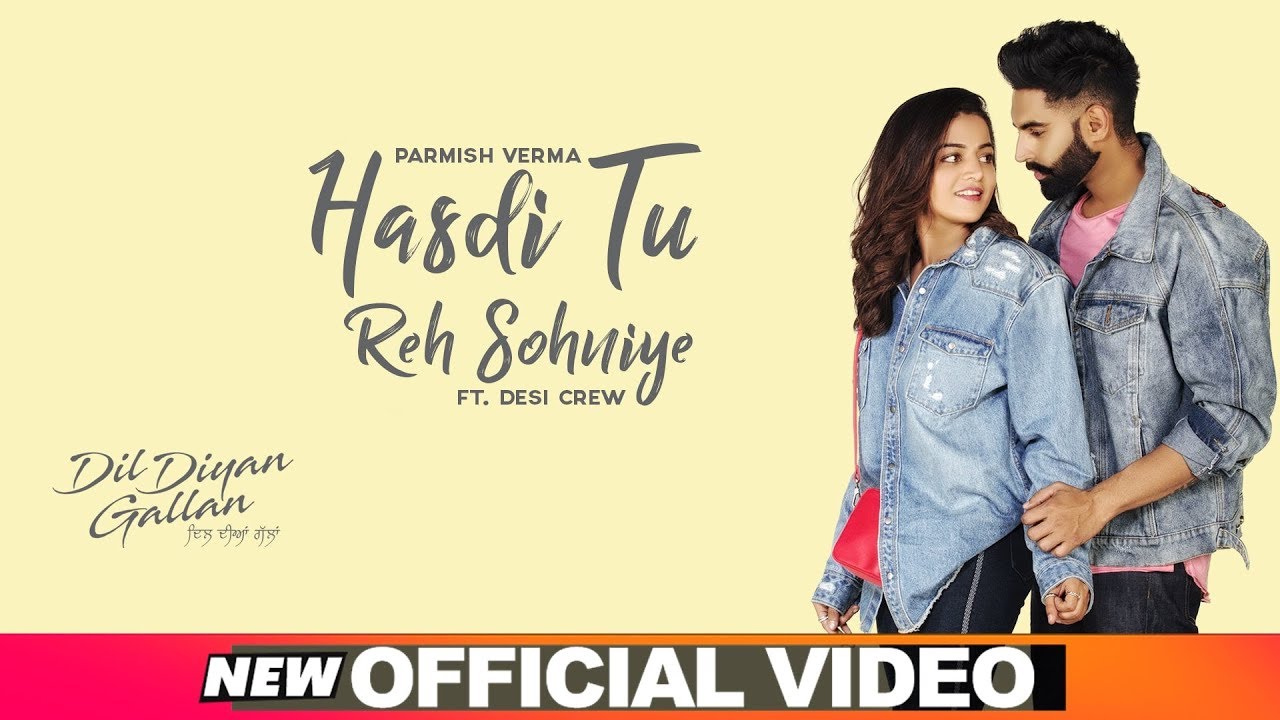 Hasdi Tu Reh Sohniye Lyrics | Dil Diyan Gallan | Parmish Verma, Goldy Desi Crew