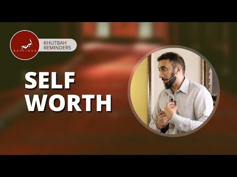 Khutbah Reminders: Self Worth - Nouman Ali Khan