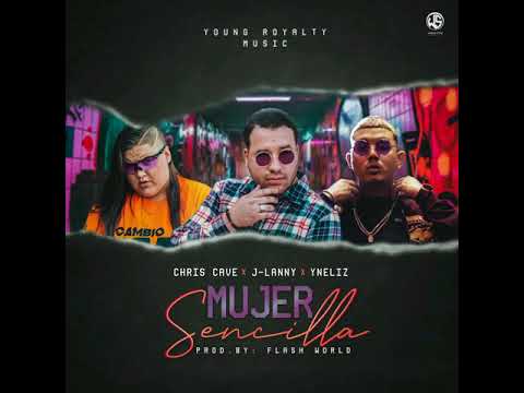 Mujer Sencilla - Chris Cave Ft. J Lanny y Yneliz
