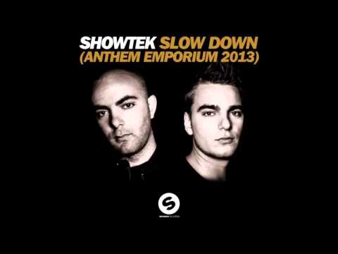 Showtek - Slow Down (Anthem Emporium 2013) (Original Mix)