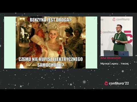 2022 - Keynote - Artur Skowroński - Migracja Legacy... Inaczej