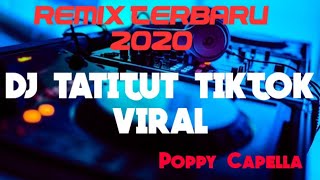 Download lagu Dj Remix Tatitut - Poppy Capella | VIRAL TIKTOK mp3
