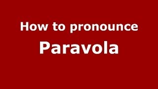 How to pronounce Paravola