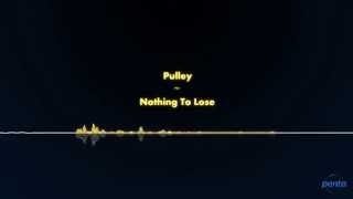 Pulley - Nothing To Lose