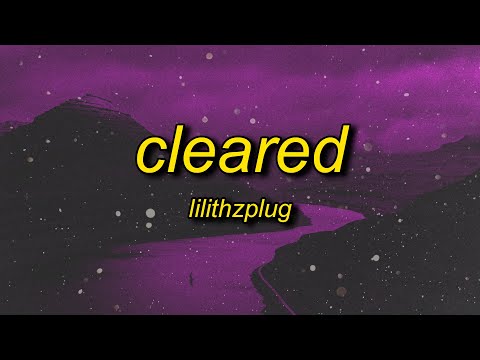 lilithzplug - cleared - remix (slowed) lyrics | f it let's go take it real slow