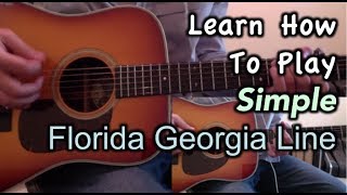 Florida Georgia Line Simple Guitar Lesson, Chords, and Tutorial