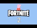 Peppa Pig Plays Fortnite 2