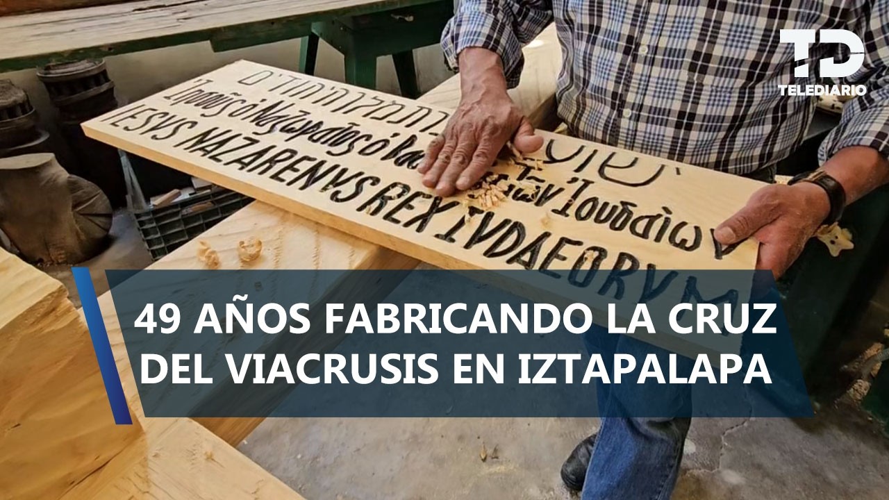 Fe y carpintería: la historia detrás de la cruz de Semana Santa en Iztapalapa
