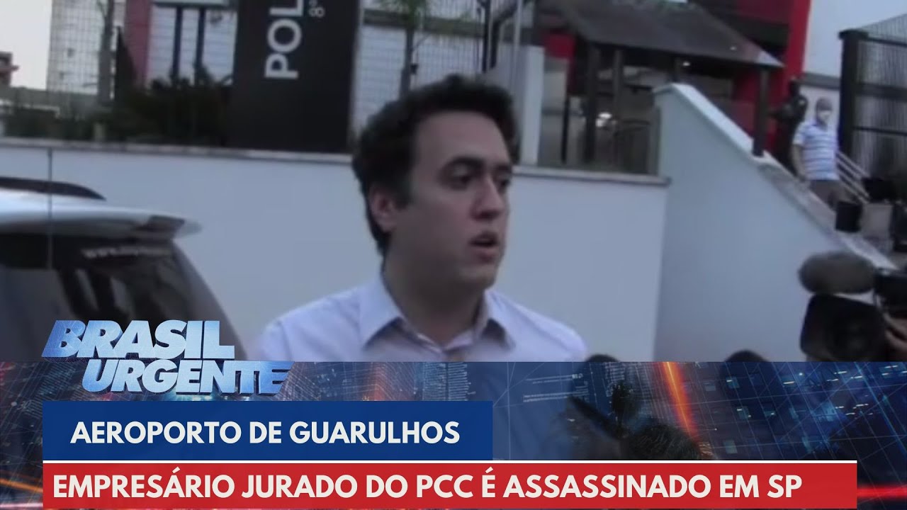 Empresário jurado do PCC é assassinado no Aeroporto de Guarulhos | Brasil Urgente