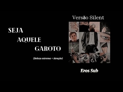 Seja um garoto extremamente irresistível…(Versão silent)