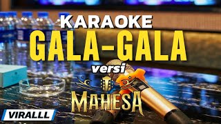 Download lagu GALA-GALA KARAOKE DUET VIRALLL VERSI MAHESA MUSIK mp3