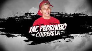MC Pedrinho - Cinderela (Audio/Official)
