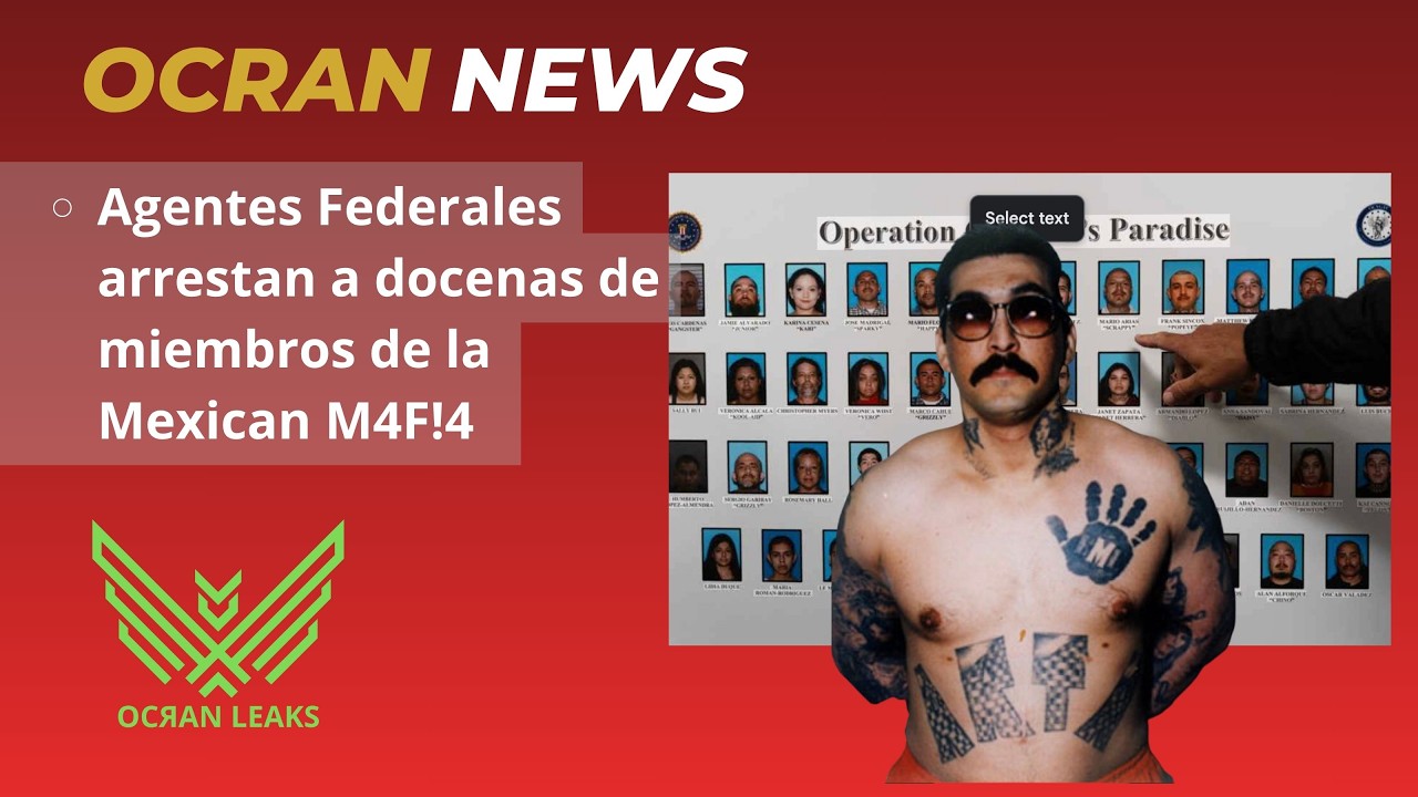 Agentes Federales arrestan a docenas de miembros de la Mexican M4F!4