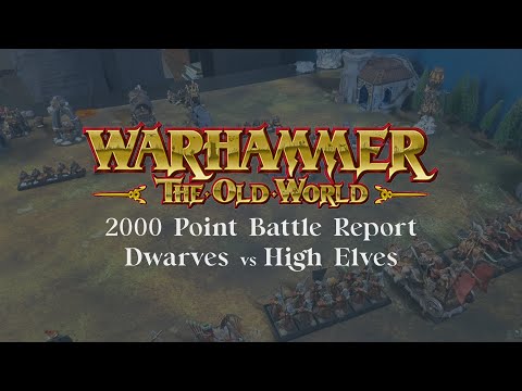 High Elves vs Dwarves 2000 Point Battle Report Warhammer The Old World