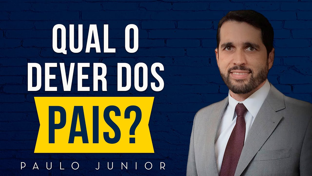 O Dever dos Pais - Paulo Junior