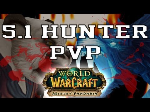 Level 90 Hunter PVP - Patch 5.1 Gameplay - World of Warcraft: Mists of Pandaria