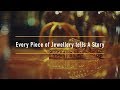 Every Piece Of Jewellery Tells A Story